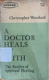 Image of A Doctor Heals By Faith: The Reality of Spiritual Healing