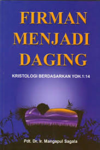 Image of Firman menjadi daging: Kristologi berdasarkan Yoh. 1 : 14