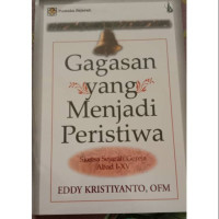 Image of Gagasan yang Menjadi Peristiwa: Sketsa Sejarah Gereja Abad I - XV