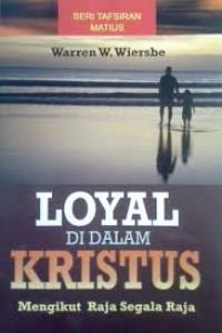 Image of Loyal di Dalam Kristus: Mengikuti Raja Segala Raja