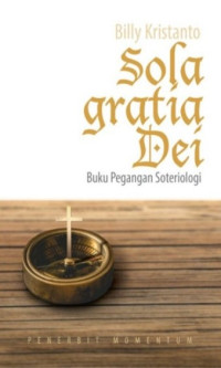 Image of Sola Gratia Dei: Buku Pegangan Soteriologi