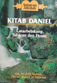 Image of Tafsiran Alkitab Kitab Daniel , Latarbelakang, Tafsiran dan Pesan