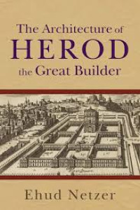Image of The Architecture of Herod the Great Builder