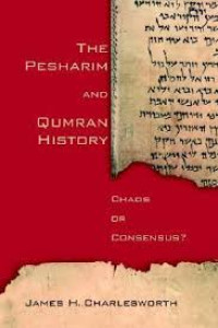 Image of The Pesharim and Qumran History: Chaos or Consensus?