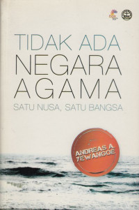 Image of Tidak Ada Negara Agama: Satu Nusa, Satu Bangsa