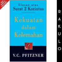 Image of Ulasan Atas Surat 2 Korintus Kekuatan dalam Kelemahan